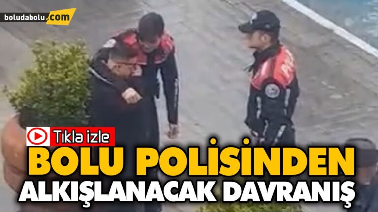 BOLU POLİSİNDEN ALKIŞLANACAK DAVRANIŞ