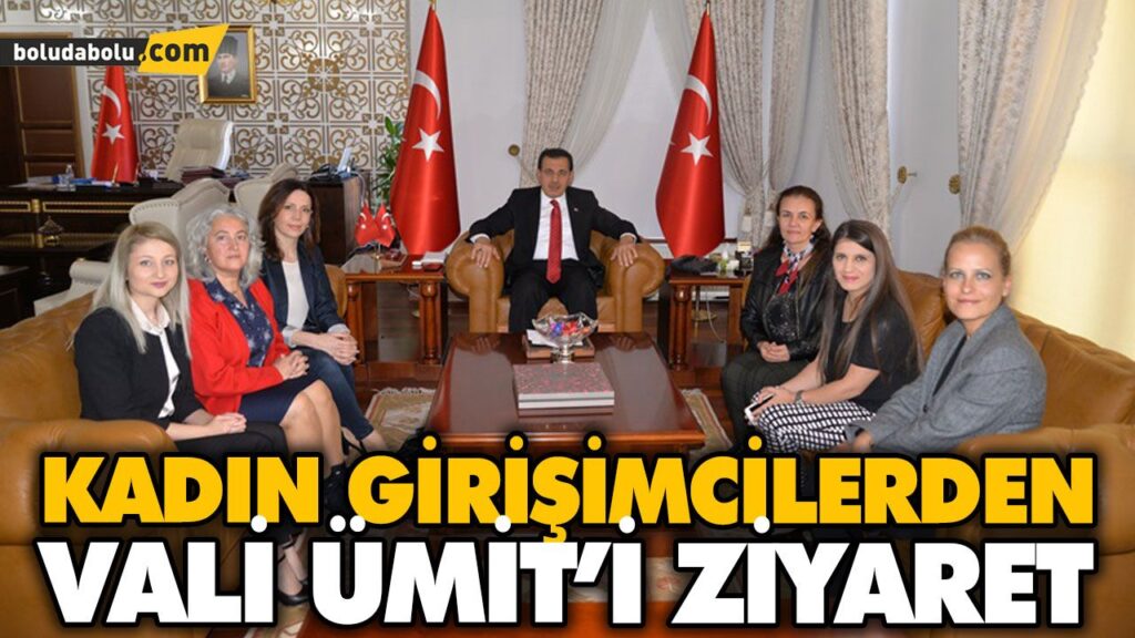 KADIN GİRİŞİMCİLERDEN VALİ ÜMİT’İ ZİYARET KADIN GİRİŞİMCİLERDEN VALİ ÜMİT’İ ZİYARET