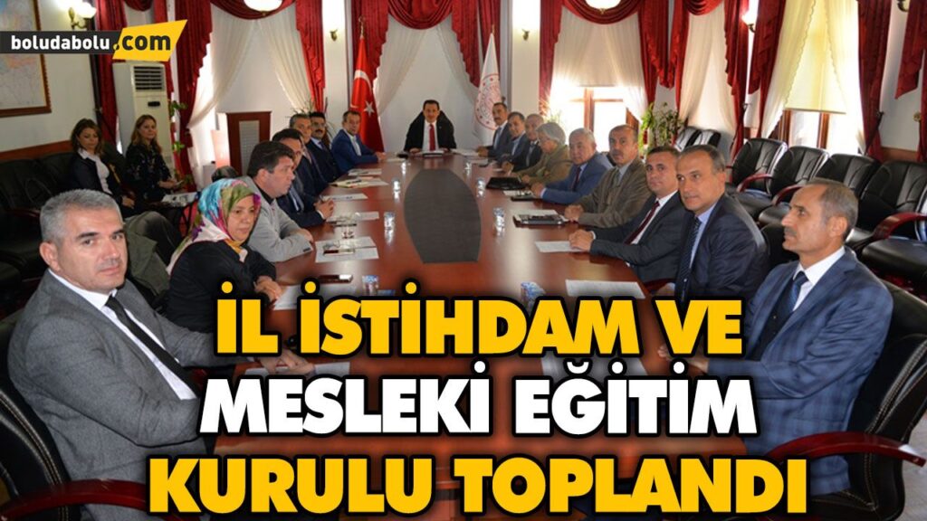 İL İSTİHDAM VE MESLEKİ EĞİTİM KURULU TOPLANDI