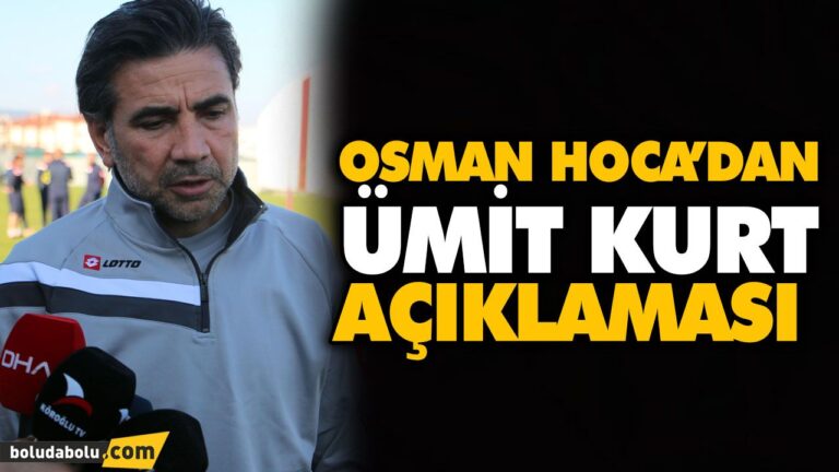 OSMAN HOCA’DAN ÜMİT KURT AÇIKLAMASI