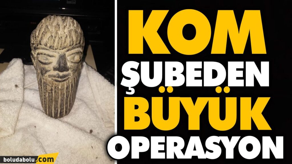TARİHİ ESER KAÇAKÇILIĞI OPERASYONU TARİHİ ESER KAÇAKÇILIĞI OPERASYONU