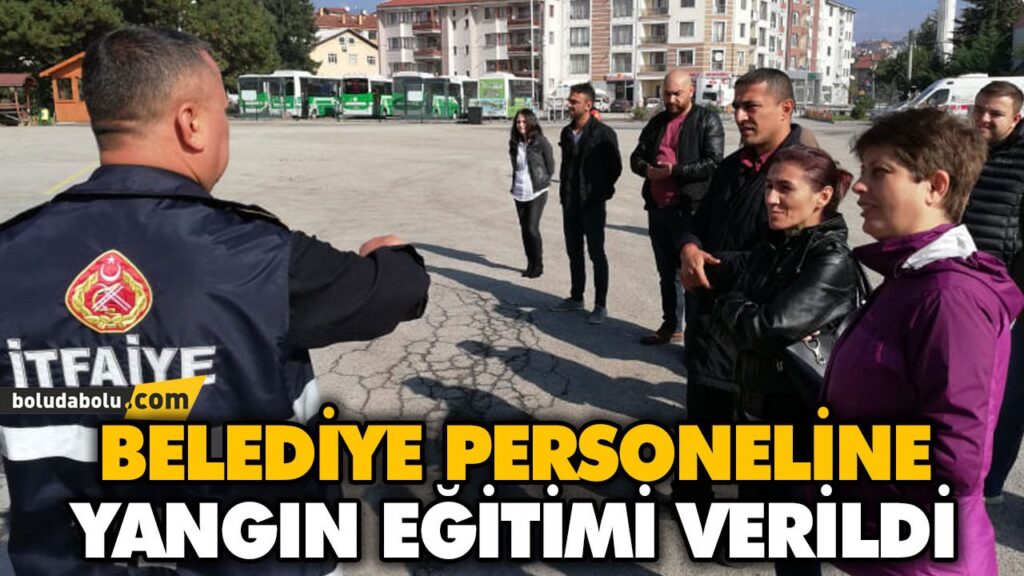 BELEDİYE PERSONELİNE YANGIN EĞİTİMİ VERİLDİ