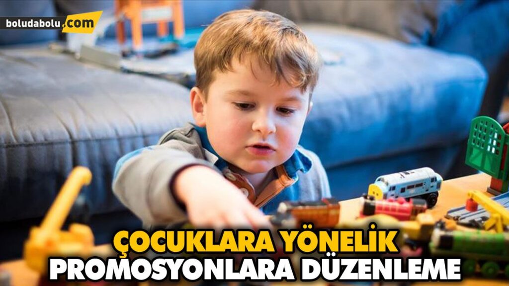 ÇOCUKLARA YÖNELİK PROMOSYONLARA DÜZENLEME