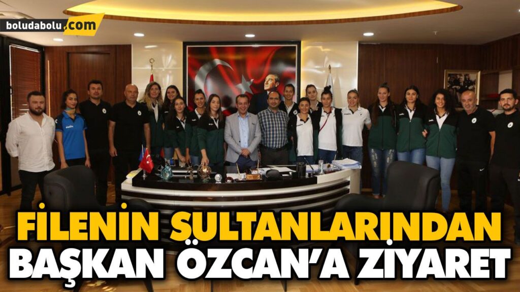 FİLENİN SULTANLARINDAN BAŞKAN ÖZCAN’A ZİYARET