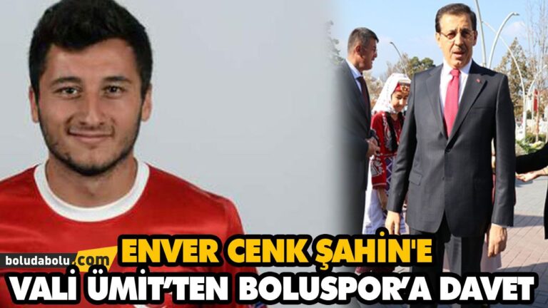 ENVER CENK ŞAHİN’E VALİ ÜMİT’TEN BOLUSPOR’A DAVET