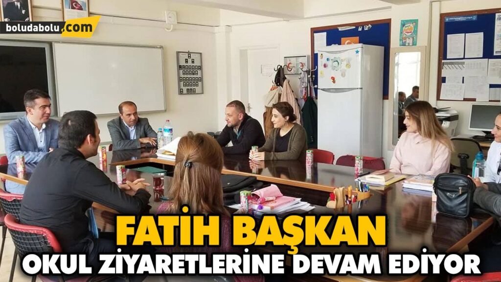 FATİH BAŞKAN OKUL ZİYARETLERİNE DEVAM EDİYOR FATİH BAŞKAN OKUL ZİYARETLERİNE DEVAM EDİYOR