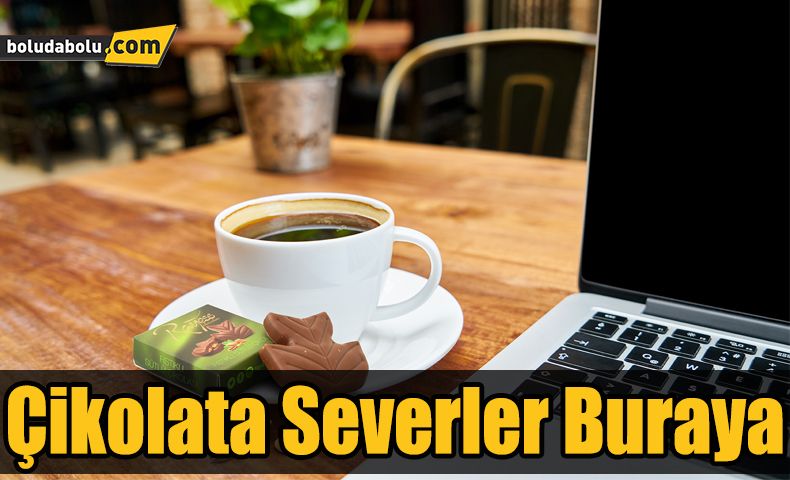 ÇİKOLATA SEVERLER BURAYA ÇİKOLATA SEVERLER BURAYA