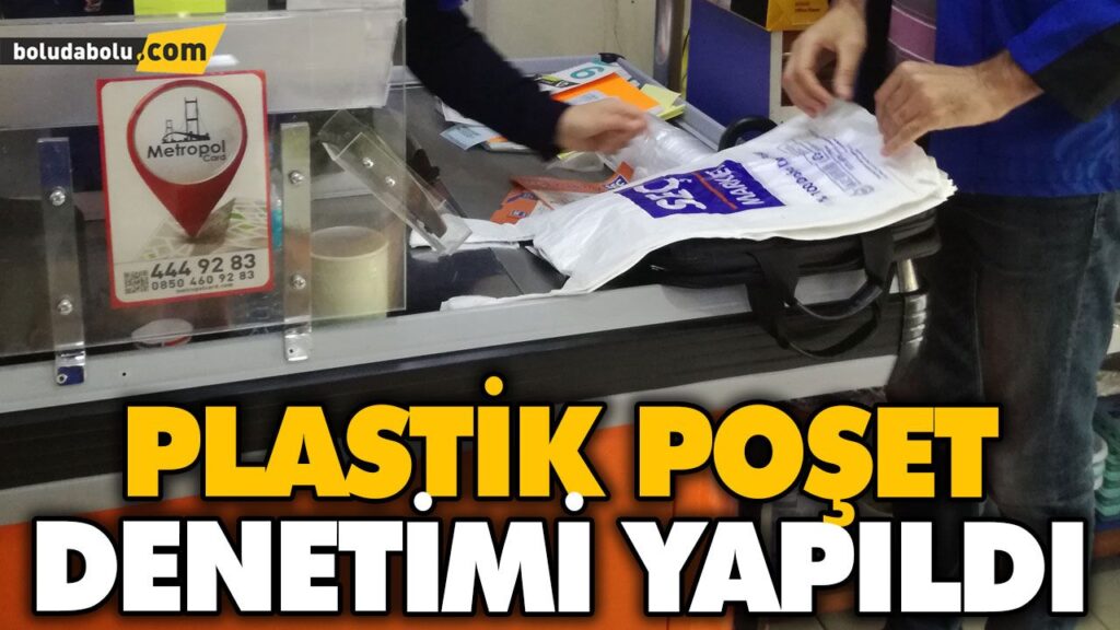 PLASTİK POŞET DENETİMİ YAPILDI PLASTİK POŞET DENETİMİ YAPILDI