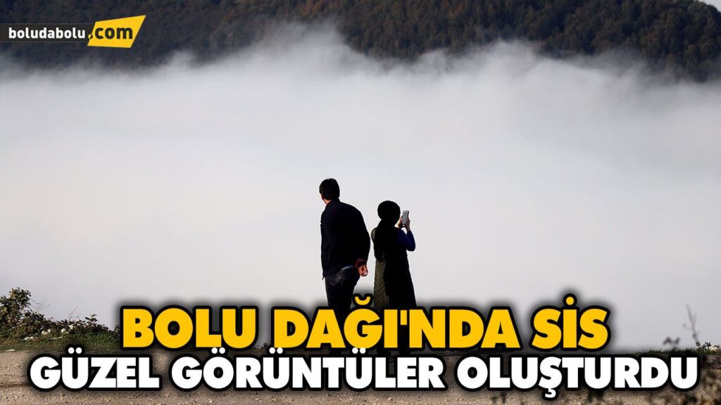 BOLU DAĞI’NDA SİS GÜZEL GÖRÜNTÜLER OLUŞTURDU BOLU DAĞI’NDA SİS GÜZEL GÖRÜNTÜLER OLUŞTURDU