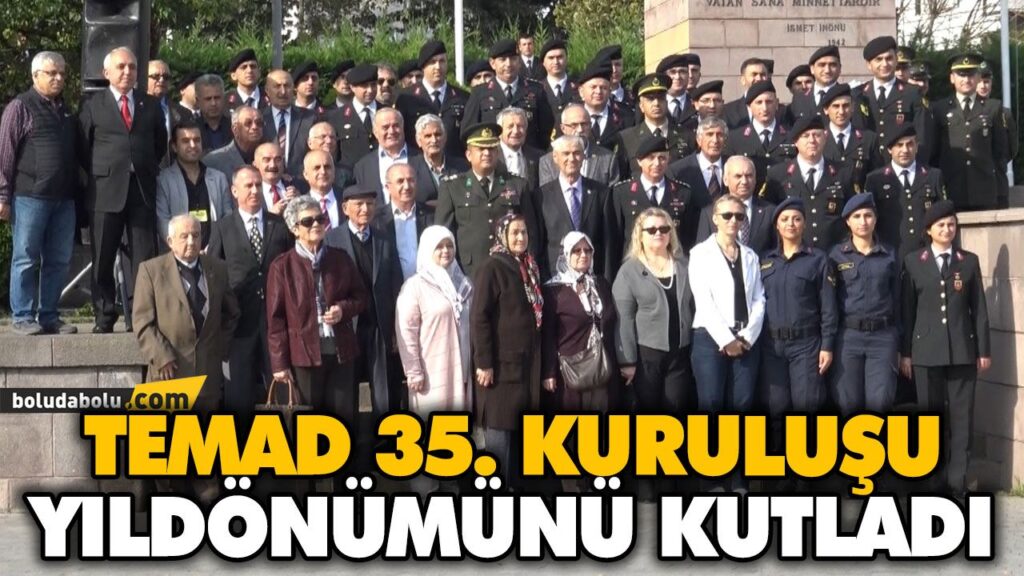 TEMAD 35. KURULUŞU YILDÖNÜMÜNÜ KUTLADI TEMAD 35. KURULUŞU YILDÖNÜMÜNÜ KUTLADI