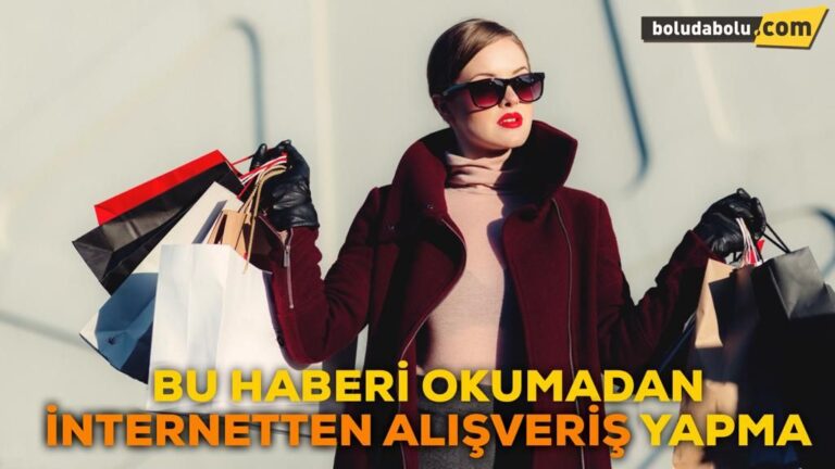 BU HABERİ OKUMADAN İNTERNETTEN ALIŞVERİŞ YAPMA