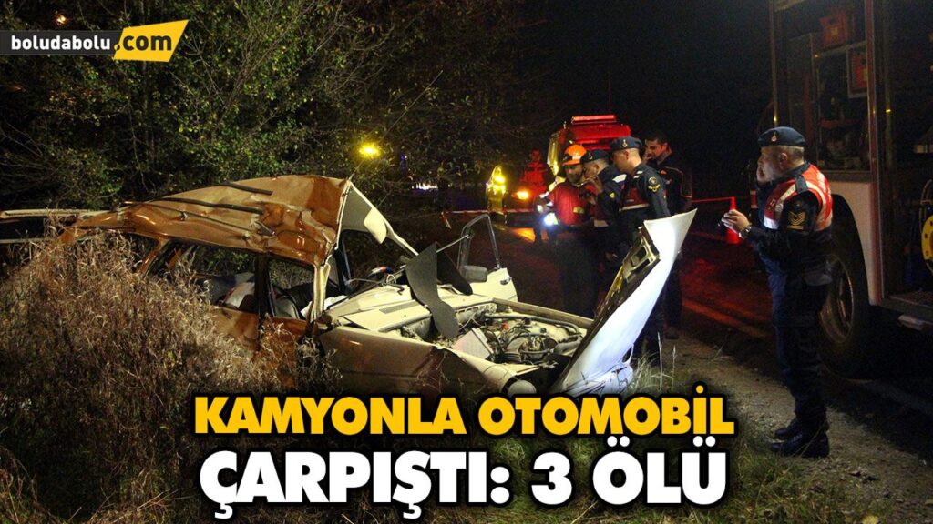 BOLU’DA KAMYONLA OTOMOBİL ÇARPIŞTI: 3 ÖLÜ BOLU’DA KAMYONLA OTOMOBİL ÇARPIŞTI: 3 ÖLÜ