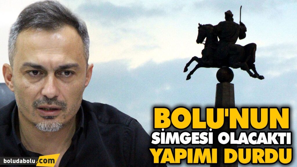 BOLU’NUN SİMGESİ OLACAKTI, YAPIMI DURDU BOLU’NUN SİMGESİ OLACAKTI, YAPIMI DURDU