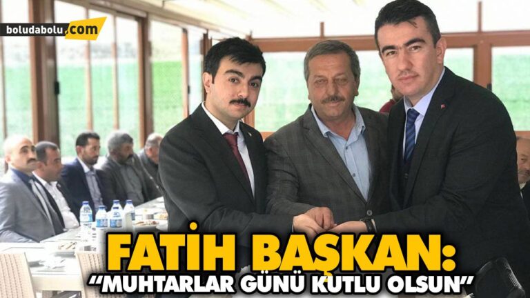 FATİH BAŞKAN: “MUHTARLAR GÜNÜ KUTLU OLSUN”