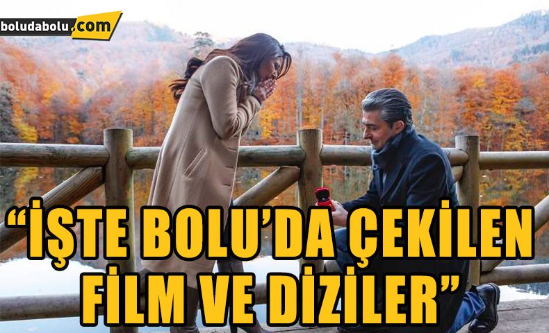 BOLU’DA ÇEKİLEN FİLM VE DİZİLER BOLU’DA ÇEKİLEN FİLM VE DİZİLER