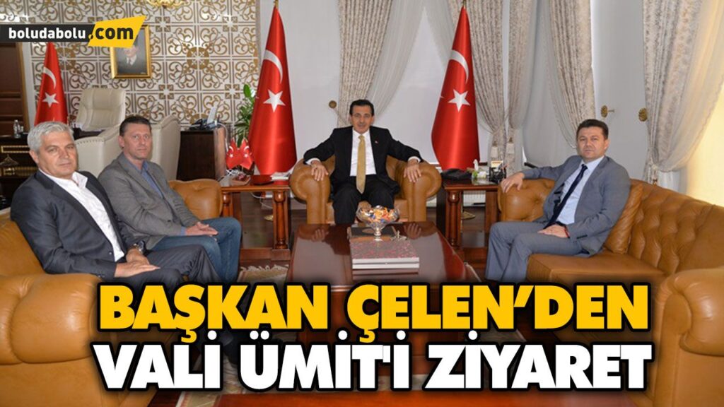 BAŞKAN ÇELEN’DEN VALİ ÜMİT’İ ZİYARET BAŞKAN ÇELEN’DEN VALİ ÜMİT’İ ZİYARET