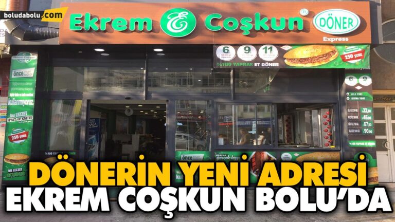 DÖNERİN YENİ ADRESİ EKREM COŞKUN BOLU’DA