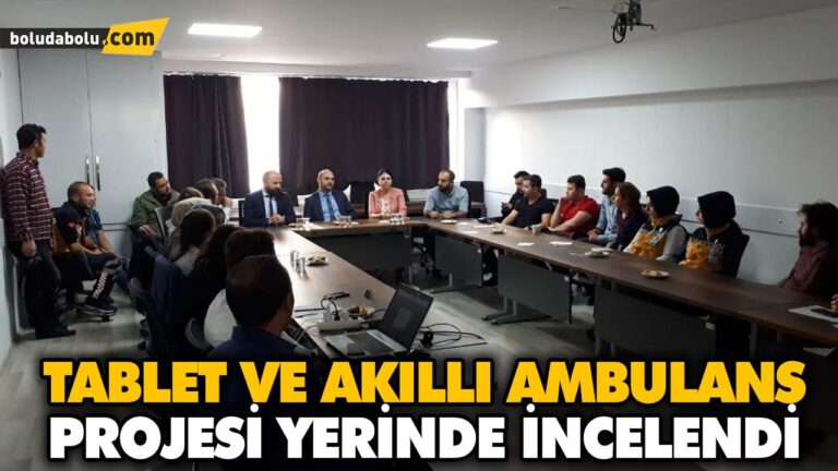 TABLET VE AKILLI AMBULANS PROJESİ YERİNDE İNCELENDİ