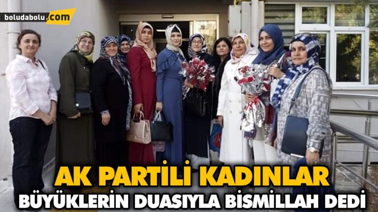 AK PARTİLİ KADINLAR BÜYÜKLERİN DUASIYLA BİSMİLLAH DEDİ
