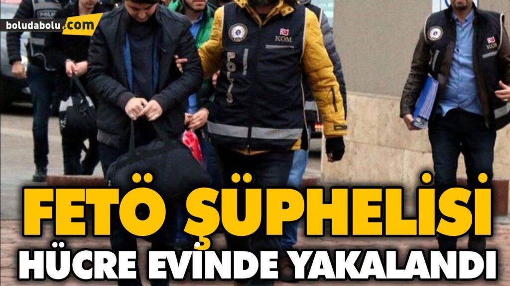 FETÖ ŞÜPHELİSİ HÜCRE EVİNDE YAKALANDI FETÖ ŞÜPHELİSİ HÜCRE EVİNDE YAKALANDI