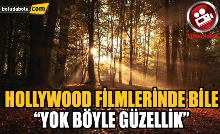 HOLLYWOOD FİLMLERİNDE BİLE “YOK BÖYLE GÜZELLİK”