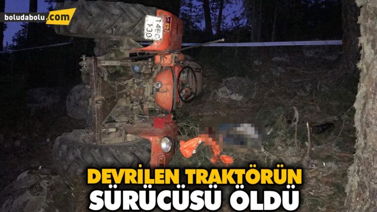 DEVRİLEN TRAKTÖRÜN SÜRÜCÜSÜ ÖLDÜ