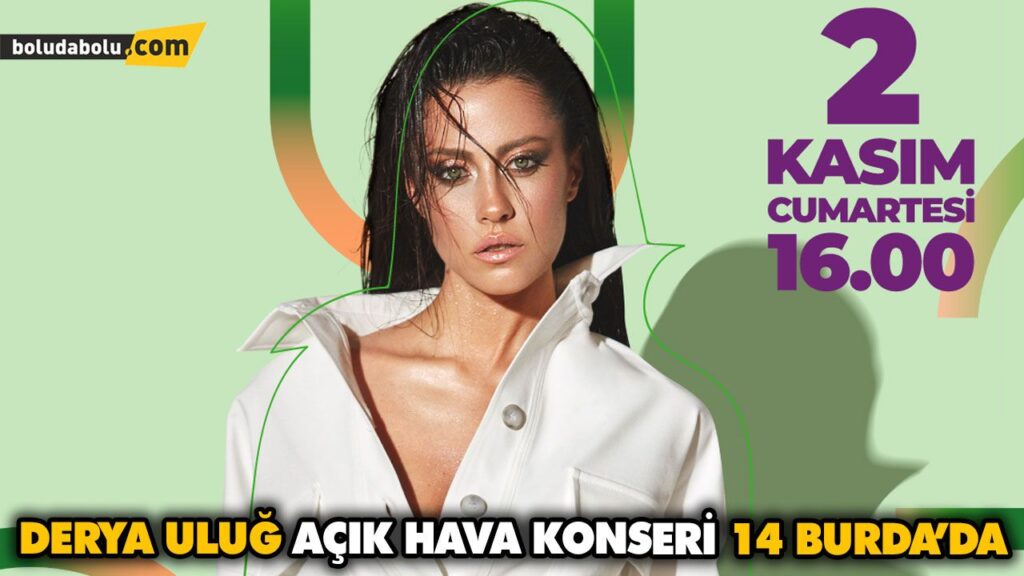 DERYA ULUĞ AÇIK HAVA KONSERİ 14 BURDA’DA DERYA ULUĞ AÇIK HAVA KONSERİ 14 BURDA’DA