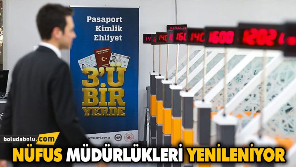 NÜFUS MÜDÜRLÜKLERİ YENİLENİYOR NÜFUS MÜDÜRLÜKLERİ YENİLENİYOR