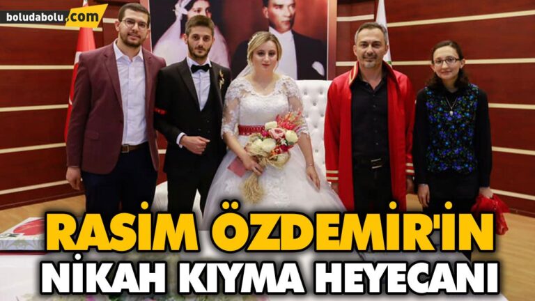 RASİM ÖZDEMİR’İN NİKAH KIYMA HEYECANI