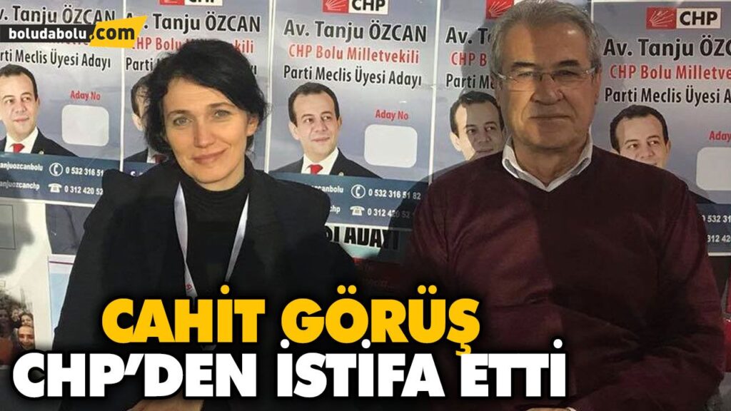 CAHİT GÖRÜŞ CHP’DEN İSTİFA ETTİ CAHİT GÖRÜŞ CHP’DEN İSTİFA ETTİ