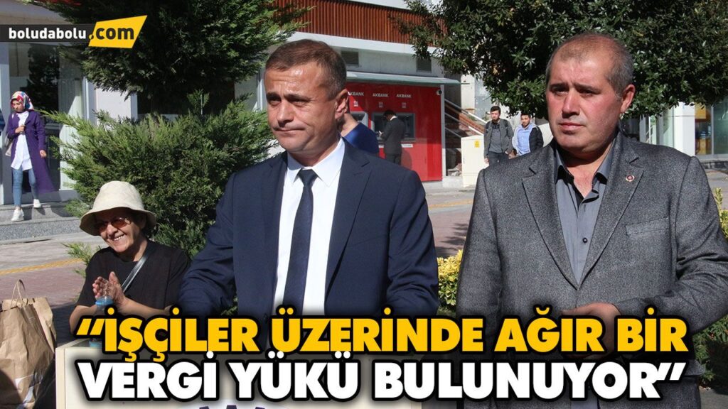 “İŞÇİLER ÜZERİNDE AĞIR BİR VERGİ YÜKÜ BULUNUYOR” “İŞÇİLER ÜZERİNDE AĞIR BİR VERGİ YÜKÜ BULUNUYOR”