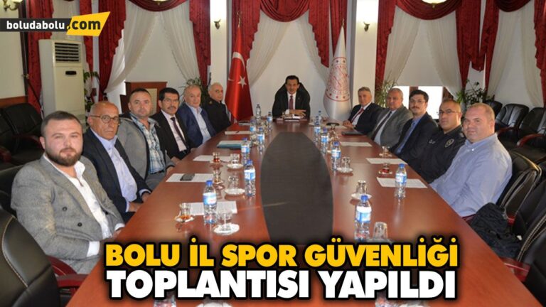 BOLU İL SPOR GÜVENLİĞİ TOPLANTISI YAPILDI