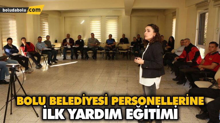 BOLU BELEDİYESİ PERSONELLERİNE İLK YARDIM EĞİTİMİ