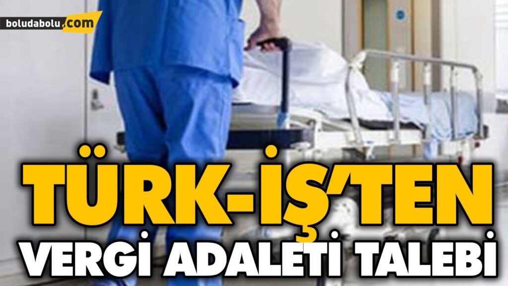 TÜRK-İŞ’TEN VERGİ ADALETİ TALEBİ TÜRK-İŞ’TEN VERGİ ADALETİ TALEBİ
