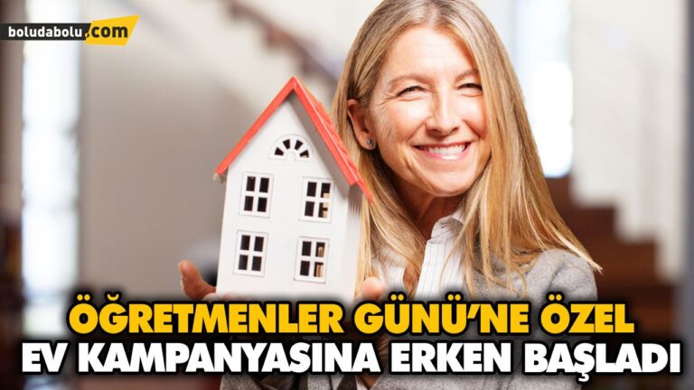 ÖĞRETMENLER GÜNÜ’NE ÖZEL EV KAMPANYASINA ERKEN BAŞLADI