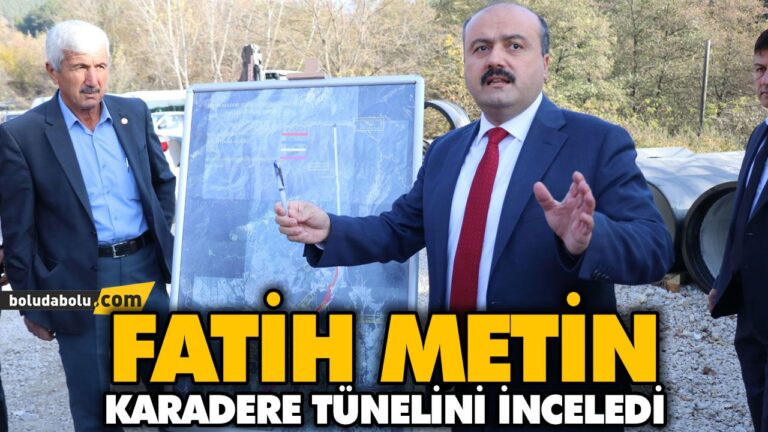 FATİH METİN KARADERE TÜNELİNİ İNCELEDİ