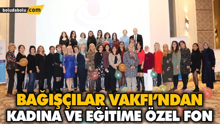 BAĞIŞÇILAR VAKFI’NDAN KADINA VE EĞİTİME ÖZEL FON