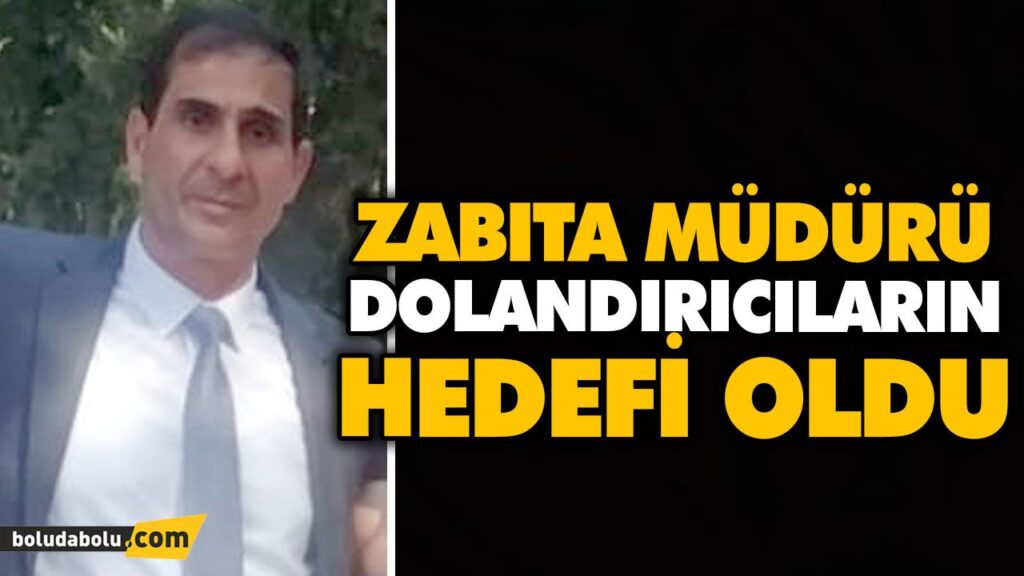 ZABITA MÜDÜRÜ DOLANDIRICILARIN HEDEFİ OLDU ZABITA MÜDÜRÜ DOLANDIRICILARIN HEDEFİ OLDU