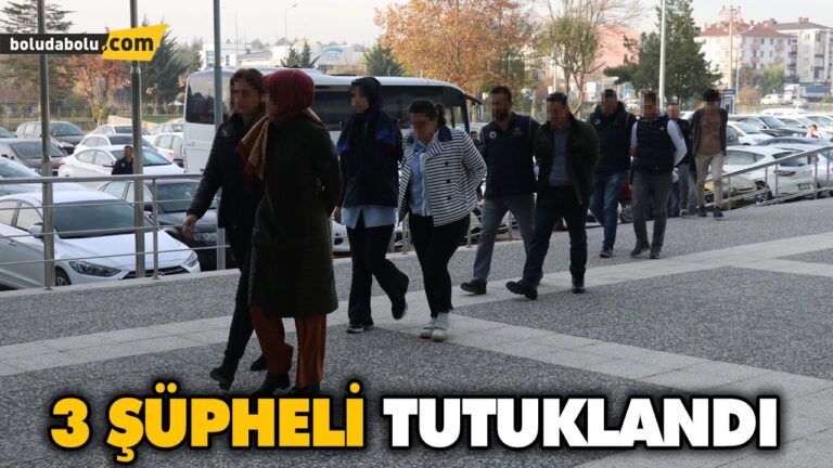 3 ŞÜPHELİ TUTUKLANDI