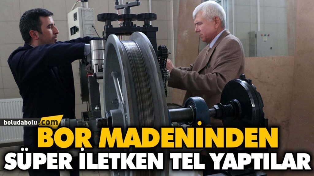 BOR MADENİNDEN SÜPER İLETKEN TEL YAPTI BOR MADENİNDEN SÜPER İLETKEN TEL YAPTI