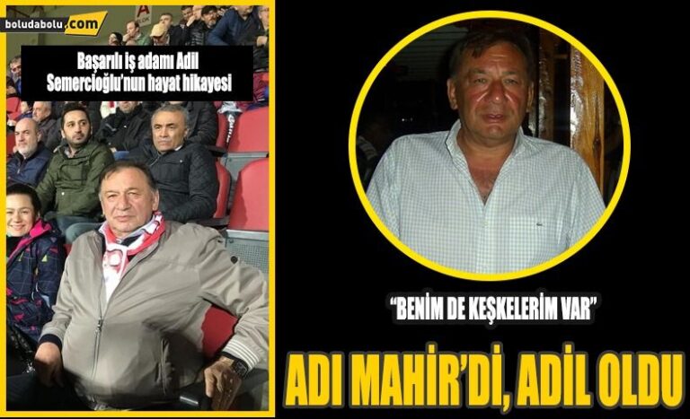 ADİL SEMERCİOĞLU’NUN HAYAT HİKAYESİ