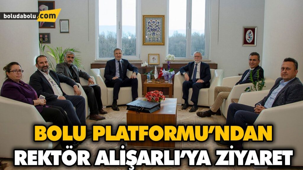 BOLU PLATFORMU’NDAN REKTÖR ALİŞARLI’YA ZİYARET BOLU PLATFORMU’NDAN REKTÖR ALİŞARLI’YA ZİYARET