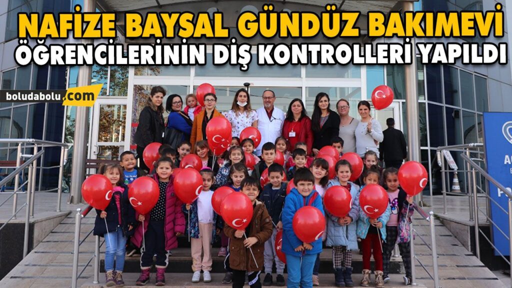 NAFİZE BAYSAL GÜNDÜZ BAKIMEVİ ÖĞRENCİLERİNİN DİŞ KONTROLLERİ YAPILDI NAFİZE BAYSAL GÜNDÜZ BAKIMEVİ ÖĞRENCİLERİNİN DİŞ KONTROLLERİ YAPILDI