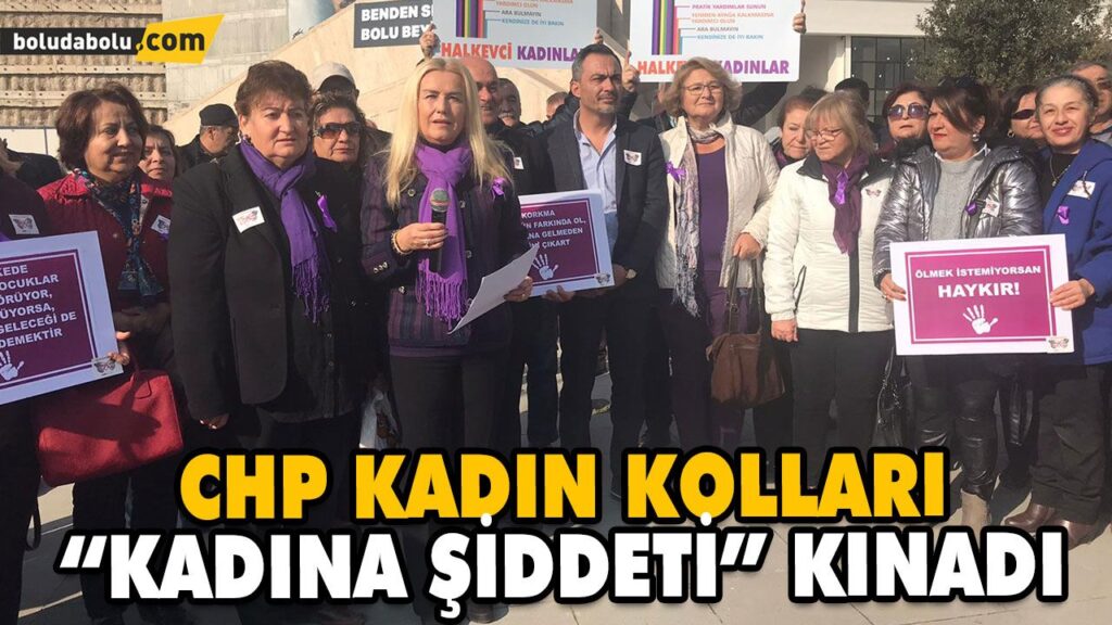 CHP KADIN KOLLARI “KADINA ŞİDDETİ” KINADI CHP KADIN KOLLARI “KADINA ŞİDDETİ” KINADI