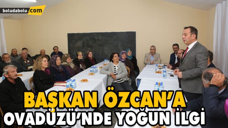BAŞKAN ÖZCAN’A OVADÜZÜ’NDE YOĞUN İLGİ