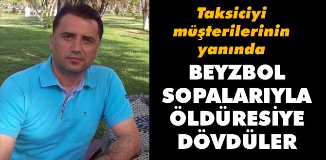 BOLU’DA TAKSİCİYİ ÖLDÜRESİYE DÖVDÜLER BOLU’DA TAKSİCİYİ ÖLDÜRESİYE DÖVDÜLER