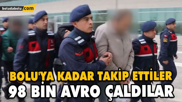 BOLU’YA KADAR TAKİP ETTİKLERİ ARAÇTAN 98 BİN AVRO ÇALMIŞLAR