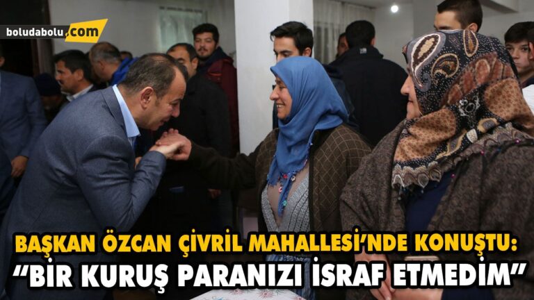 “BİR KURUŞ PARANIZI İSRAF ETMEDİM”