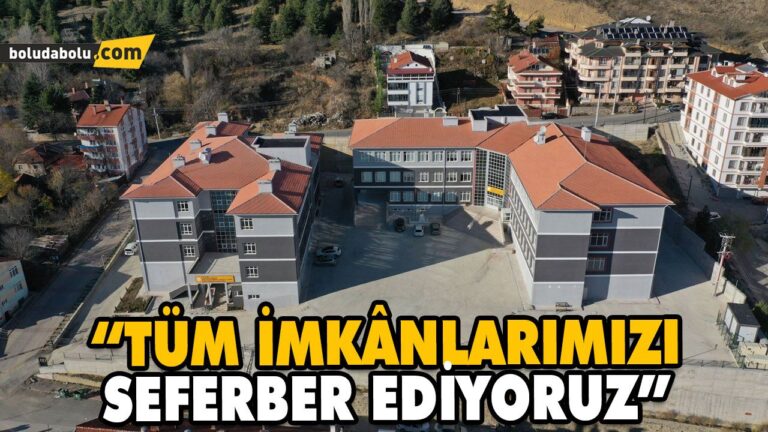 “TÜM İMKÂNLARIMIZI SEFERBER EDİYORUZ”