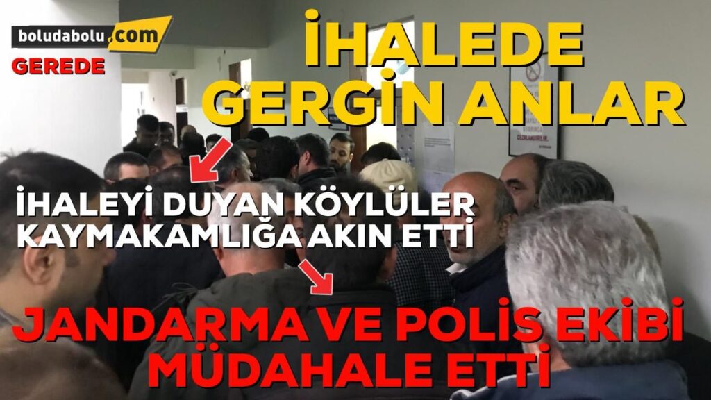 GEREDE KAYMAKAMLIĞINDA GERGİN ANLAR